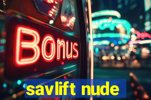 savlift nude